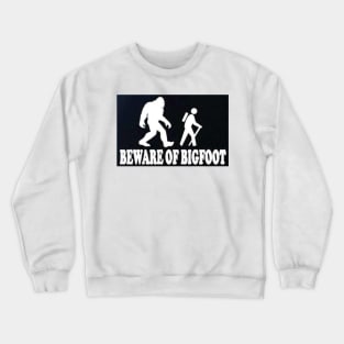 beware of bigfoot Crewneck Sweatshirt